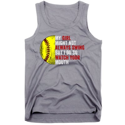 My Daughter Might Not Always Swing But I Do So Watch Your Mouth Softball Player Tank Top