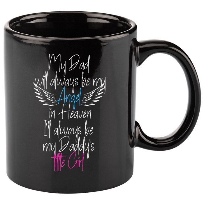 My Dad My Angel In Heaven In Loving Memory Of My Dad 11oz C Handle Ceramic Mug