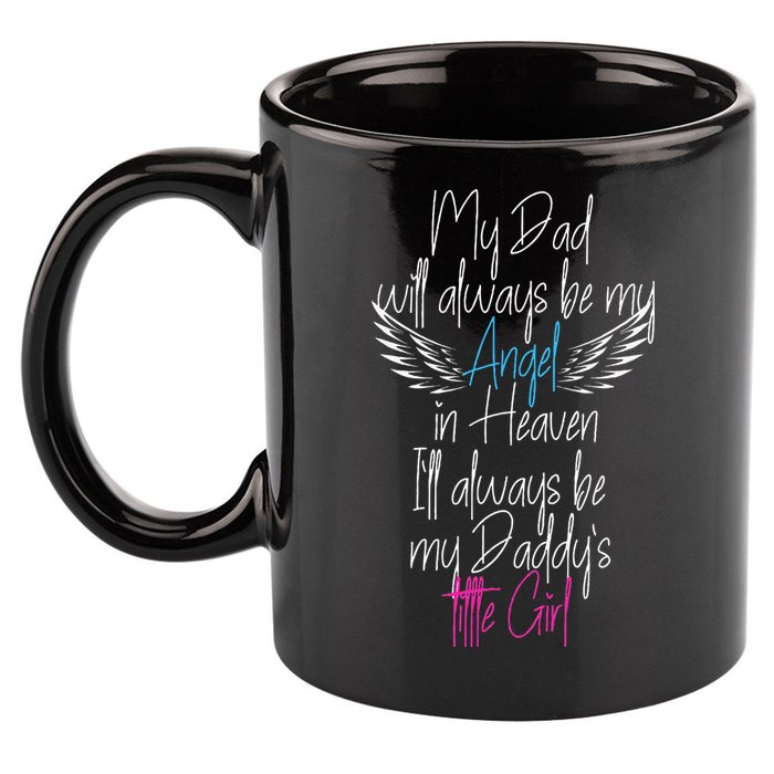 My Dad My Angel In Heaven In Loving Memory Of My Dad 11oz C Handle Ceramic Mug
