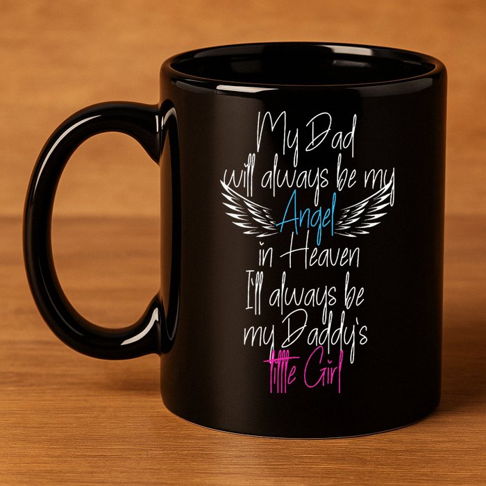 My Dad My Angel In Heaven In Loving Memory Of My Dad 11oz C Handle Ceramic Mug