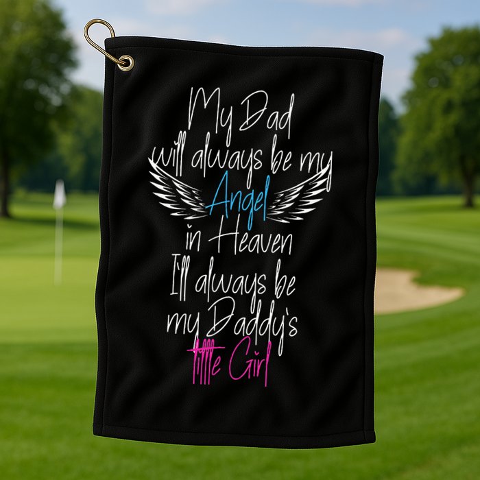 My Dad My Angel In Heaven In Loving Memory Of My Dad Golf Towel