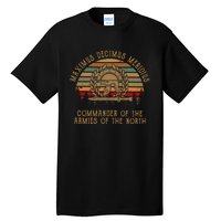 Maximus Decimus Meridius Commander Of The Armies Of The North Vintage Movie Tall T-Shirt