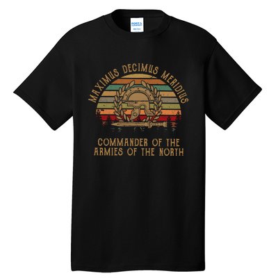 Maximus Decimus Meridius Commander Of The Armies Of The North Vintage Movie Tall T-Shirt