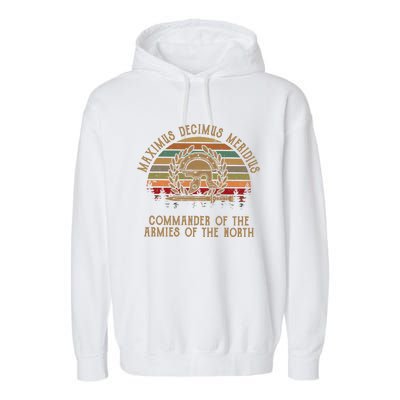 Maximus Decimus Meridius Commander Of The Armies Of The North Vintage Movie Garment-Dyed Fleece Hoodie