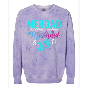 Merdad Dont Mess With My Mermaid Fathers Day Daughter Gift Colorblast Crewneck Sweatshirt