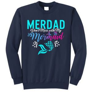 Merdad Dont Mess With My Mermaid Fathers Day Daughter Gift Sweatshirt