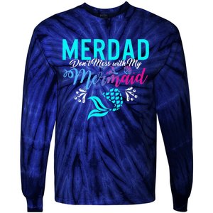 Merdad Dont Mess With My Mermaid Fathers Day Daughter Gift Tie-Dye Long Sleeve Shirt