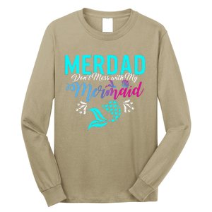 Merdad Dont Mess With My Mermaid Fathers Day Daughter Gift Long Sleeve Shirt