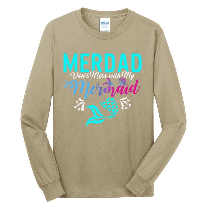 Merdad Dont Mess With My Mermaid Fathers Day Daughter Gift Tall Long Sleeve T-Shirt