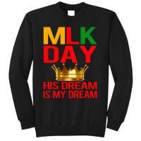 Mlk Day Martin Luther King His Dream Is My Dream Sweatshirt