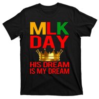 Mlk Day Martin Luther King His Dream Is My Dream T-Shirt