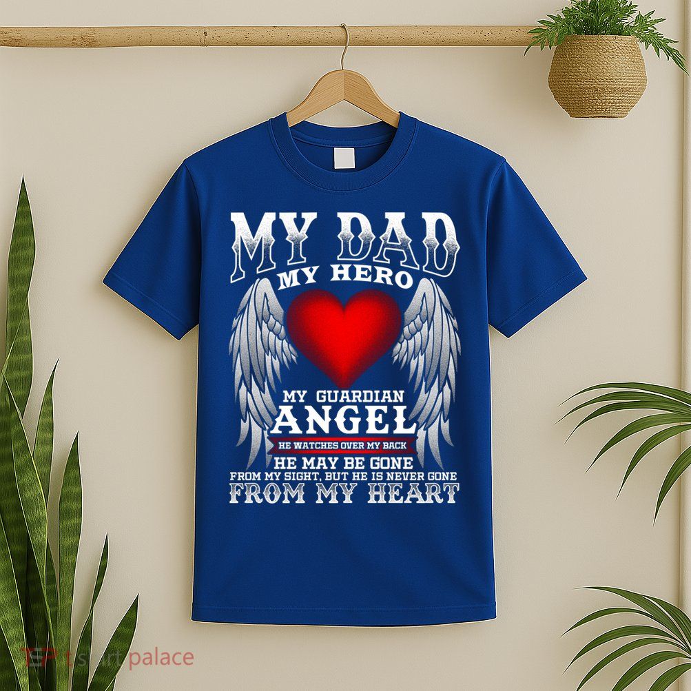 My Dad My Hero My Guardian Angel! Father's Day Gift T-Shirt
