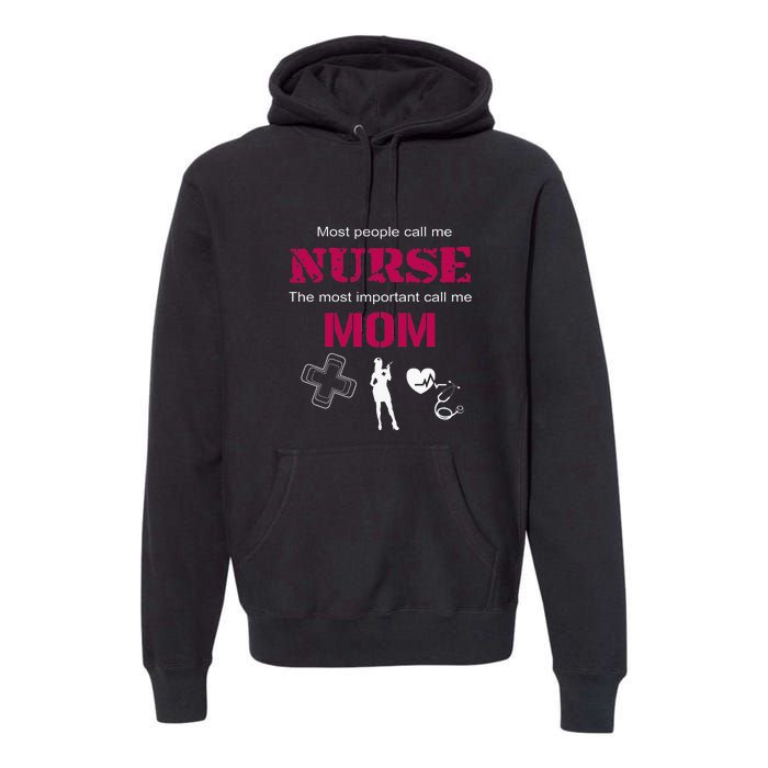 Mother's Day Most People Call Me Nurse Mom Gift Premium Hoodie