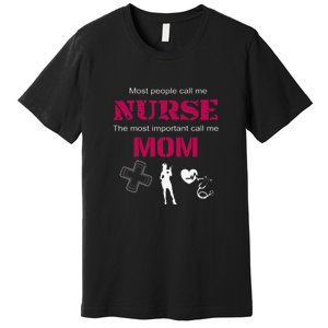 Mother's Day Most People Call Me Nurse Mom Gift Premium T-Shirt