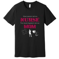 Mother's Day Most People Call Me Nurse Mom Gift Premium T-Shirt