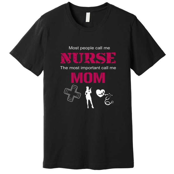 Mother's Day Most People Call Me Nurse Mom Gift Premium T-Shirt