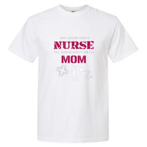 Mother's Day Most People Call Me Nurse Mom Gift Garment-Dyed Heavyweight T-Shirt