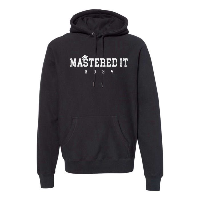 Masters Degree Mastered It 2024 College Premium Hoodie