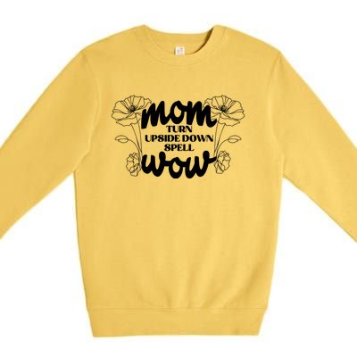 Mothers Day Mom Turn Upside Down Spell Wow Premium Crewneck Sweatshirt