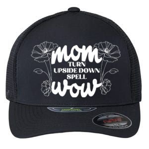 Mothers Day Mom Turn Upside Down Spell Wow Flexfit Unipanel Trucker Cap