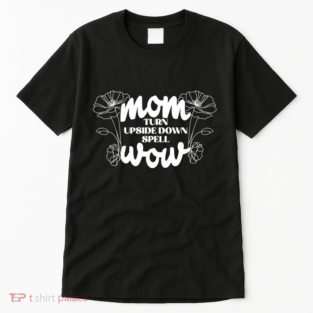 Mothers Day Mom Turn Upside Down Spell Wow Tall T-Shirt