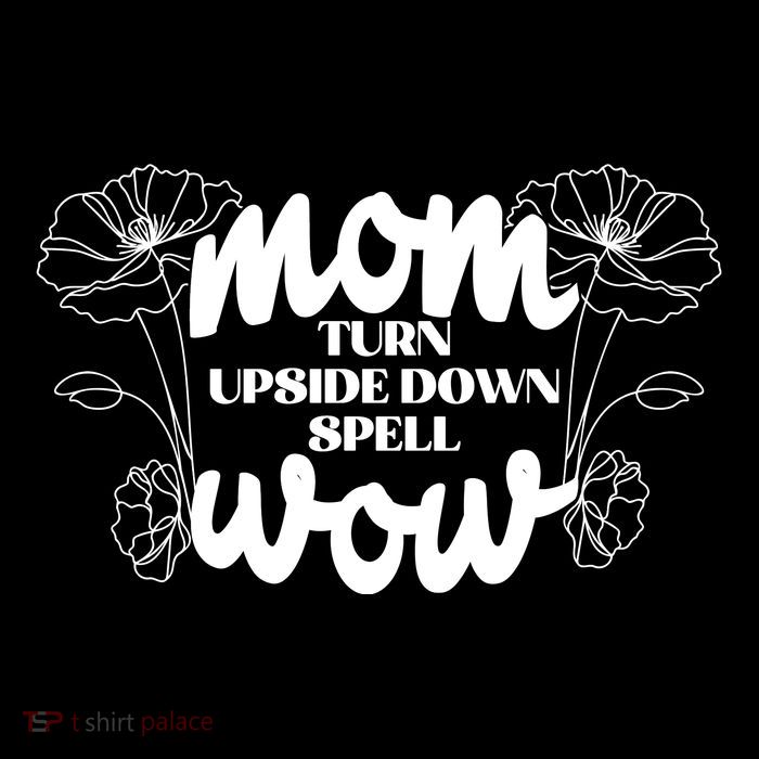 Mothers Day Mom Turn Upside Down Spell Wow Tall T-Shirt