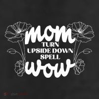 Mothers Day Mom Turn Upside Down Spell Wow Trucker Hat