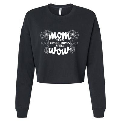 Mothers Day Mom Turn Upside Down Spell Wow Cropped Pullover Crew