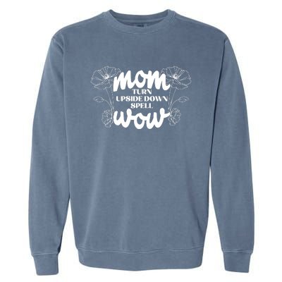 Mothers Day Mom Turn Upside Down Spell Wow Garment-Dyed Sweatshirt