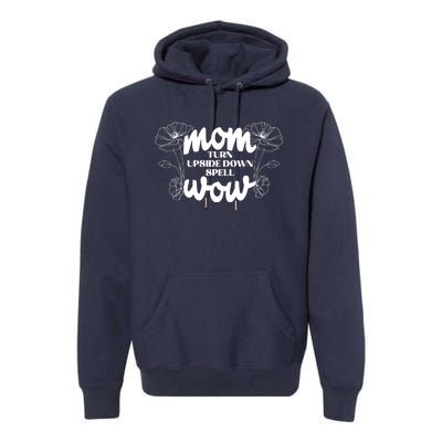 Mothers Day Mom Turn Upside Down Spell Wow Premium Hoodie