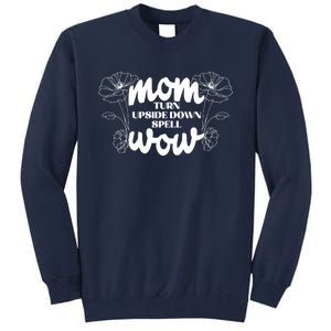 Mothers Day Mom Turn Upside Down Spell Wow Tall Sweatshirt