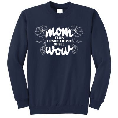 Mothers Day Mom Turn Upside Down Spell Wow Tall Sweatshirt