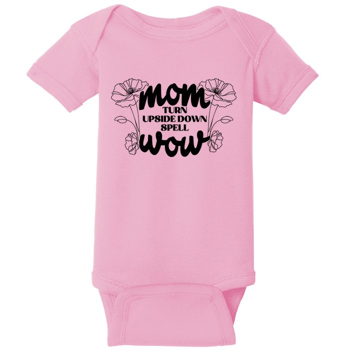 Mothers Day Mom Turn Upside Down Spell Wow Baby Bodysuit