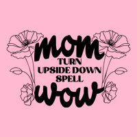 Mothers Day Mom Turn Upside Down Spell Wow Visor