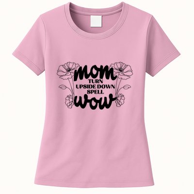 Mothers Day Mom Turn Upside Down Spell Wow Womens T-Shirt