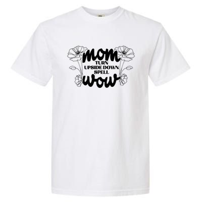 Mothers Day Mom Turn Upside Down Spell Wow Garment-Dyed Heavyweight T-Shirt