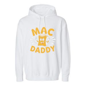 Mac Daddy Macaroni And Cheese Foodie Dad Gift Garment-Dyed Fleece Hoodie