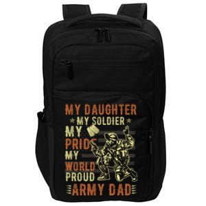 My Daughter My Soldier Hero Proud Army Dad Military Father Great Gift Impact Tech Backpack