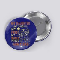 My Daughter My Soldier Hero Proud Army Dad Military Father Great Gift Button