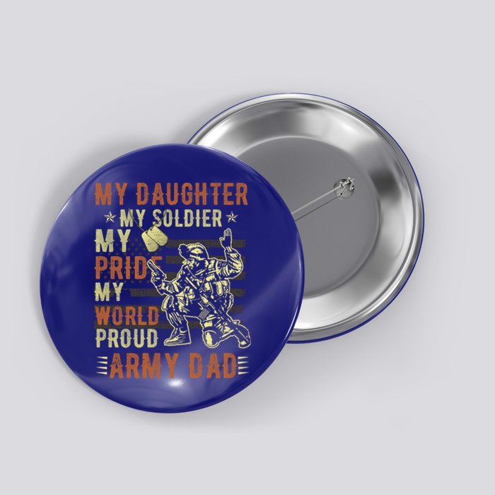 My Daughter My Soldier Hero Proud Army Dad Military Father Great Gift Button