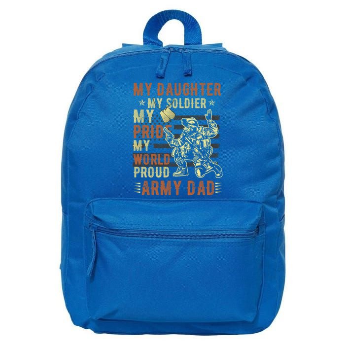 My Daughter My Soldier Hero Proud Army Dad Military Father Great Gift 16 in Basic Backpack