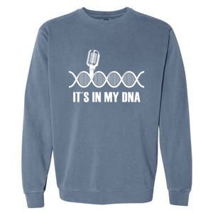 My Dna Microphone Sing Studio Record Singer Lyrics Artist Gift Garment-Dyed Sweatshirt