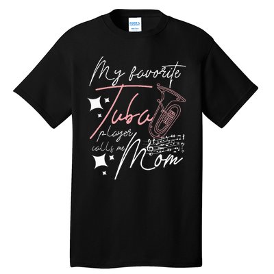 Mothers Day My Favorite Tuba Player Calls Me Mom Tall T-Shirt