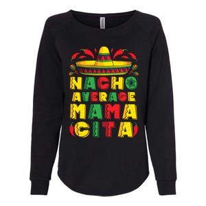 Mexican Dress Nacho Average Mamacita Cinco De Mayo Pregnancy Great Gift Womens California Wash Sweatshirt