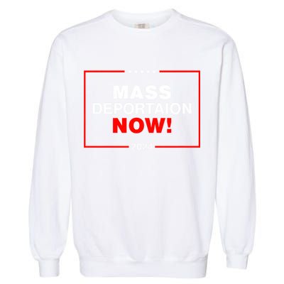 Mass Deportation Now 2024 Garment-Dyed Sweatshirt