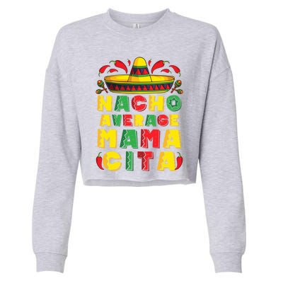 Mexican Dress Nacho Average Mamacita Cinco De Mayo Pregnancy Great Gift Cropped Pullover Crew