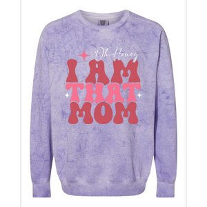 Mothers Day Oh Honey I Am That Mom Meaningful Gift Colorblast Crewneck Sweatshirt