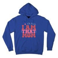 Mothers Day Oh Honey I Am That Mom Meaningful Gift Tall Hoodie