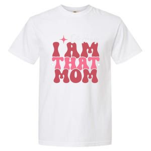 Mothers Day Oh Honey I Am That Mom Meaningful Gift Garment-Dyed Heavyweight T-Shirt