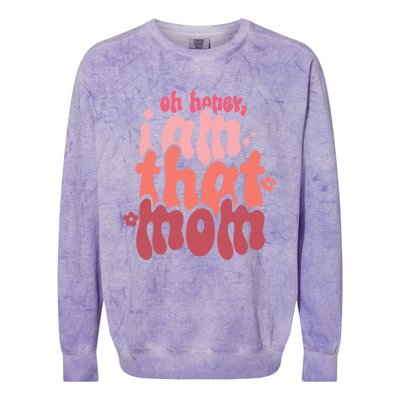 Mothers Day Oh Honey I Am That Mom Gift Colorblast Crewneck Sweatshirt